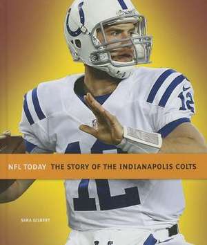 The Story of the Indianapolis Colts de Sara Gilbert