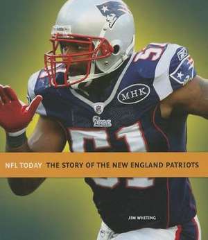 The Story of the New England Patriots de Jim Whiting