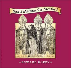 Saint Melissa the Mottled de Edward Gorey