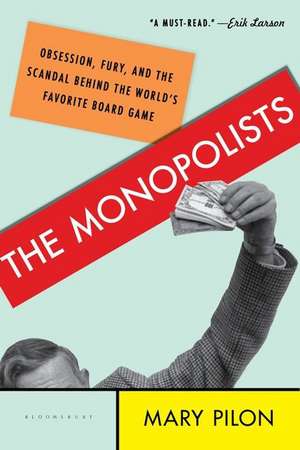 The Monopolists: Obsession, Fury, and the Scandal Behind the World's Favorite Board Game de Mary Pilon