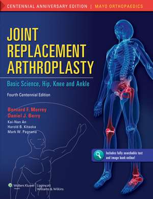 Joint Replacement Arthroplasty: Basic Science, Hip, Knee, and Ankle de Bernard F. Morrey MD