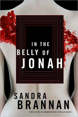 In the Belly of Jonah: A Liv Bergen Mystery de Sandra Brannan