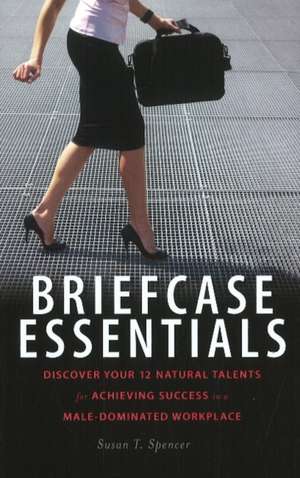 Briefcase Essentials de Susan T. Spencer