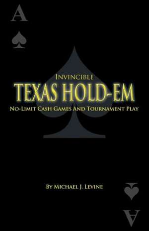 Invincible Texas Hold'em de Michael J. Levine