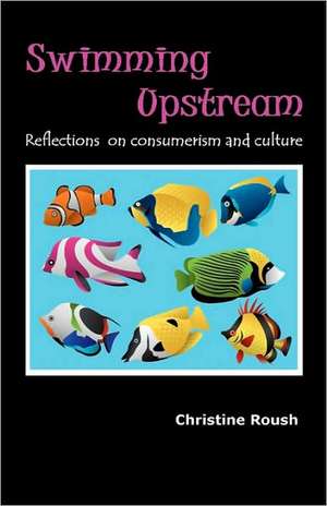 Swimming Upstream de Christine Roush