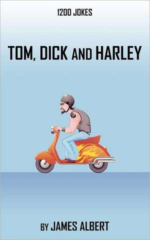 M, Dick, and Harley: 1550 Jokes de James Albert