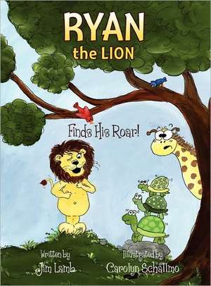 Ryan the Lion Finds His Roar de Jim Lamb