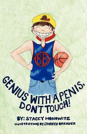 Genius with a Penis, Don't Touch! de Stacey Honowitz