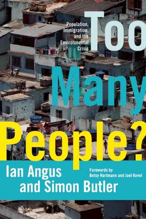 Too Many People?: Population, Immigration, and the Environmental Crisis de Ian Angus