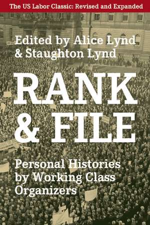 Rank And File: Personal Histories by Working-Class Organizers de Alice Lynd