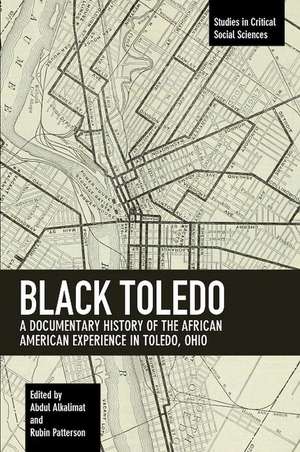 Black Toledo: A Documentary History of the African American Experience in Toledo, Ohio de Rubin Patterson