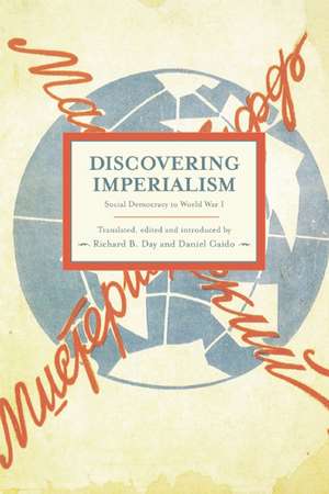 Discovering Imperialism: Social Democracy to World War I de Richard B. Day