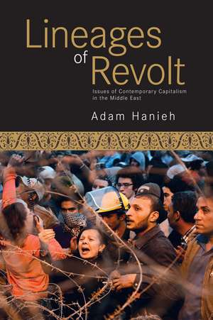 Lineages Of Revolt: Issues of Contemporary Capitalism in the Middle East de Adam Hanieh