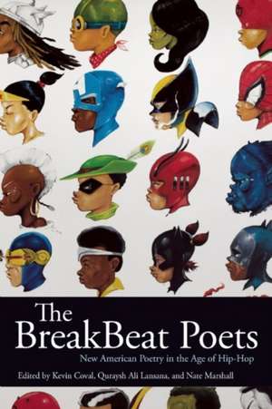 The Breakbeat Poets: New American Poetry in the Age of Hip-Hop de Kevin Coval