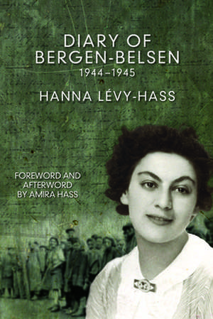 The Diary Of Bergen-belsen: 1944-1945 de Hanna Levy-Hass