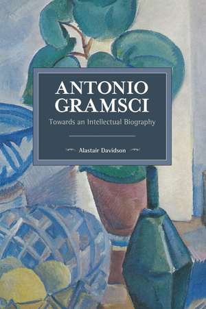 Antonio Gramsci: Towards an Intellectual Biography de Alastair Davidson