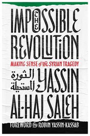 Impossible Revolution de Yassin al-Haj Saleh