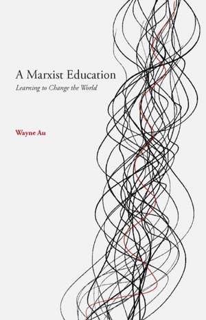 A Marxist Education de Wayne Au