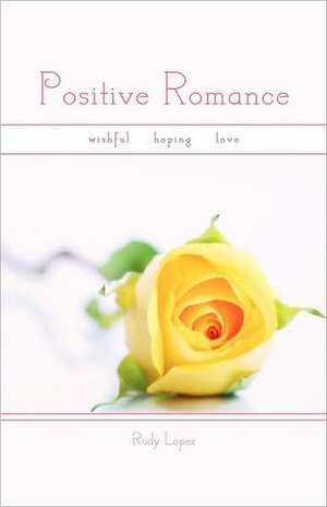 Positive Romance de Rudy Lopez