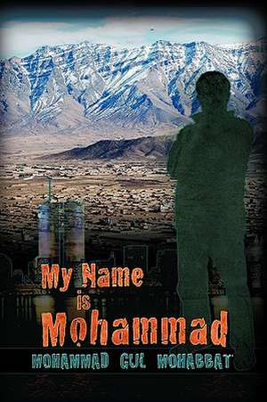 My Name Is Mohammad de Mohammad G. Mohabbat