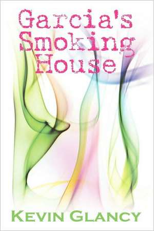 Garcia's Smoking House de Kevin Glancy