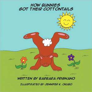 How Bunnies Got Their Cottontails de Barbara Prignano