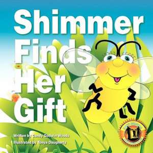 Shimmer Finds Her Gift de Candy Godwin Woods