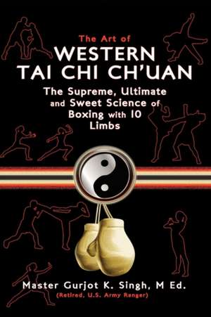 The Art of Western Tai Chi Ch'uan de M. Ed Master Gurjot K. Singh