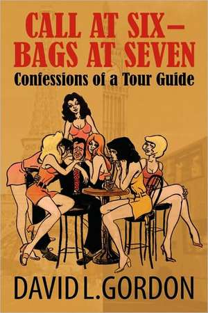 Call at Six - Bags at Seven de David L. Gordon