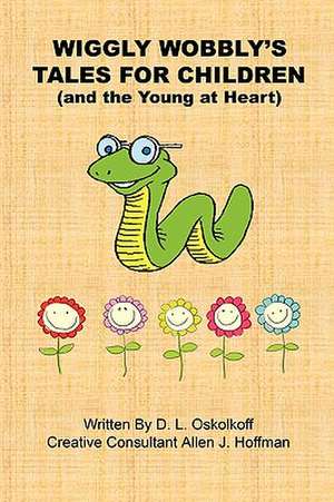 Wiggly Wobbly's Tales for Children - (And the Young at Heart) de D. L. Oskolkoff