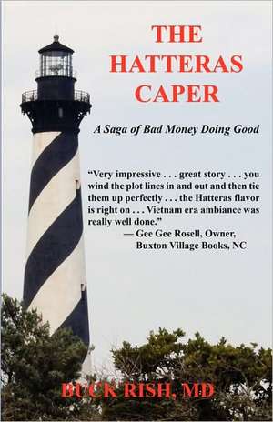 The Hatteras Caper - A Saga of Bad Money Doing Good de MD Buck Rish