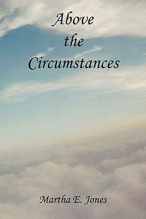 Above the Circumstances de Martha E. Jones