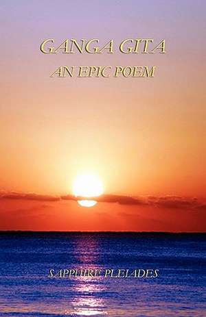 Ganga Gita - An Epic Poem de Sapphire Pleiades