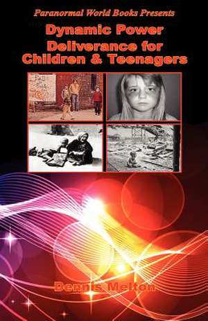 Dynamic Power Deliverance for Children & Teenagers de Dennis Melton