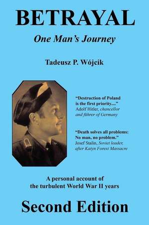 Betrayal - One Man's Journey - Second Edition de Tadeusz P. Wojcik