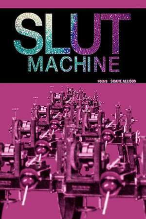 Slut Machine de Shane Allison