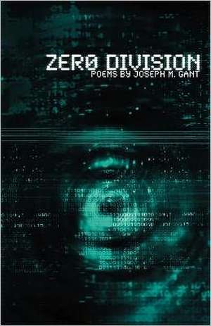 Zero Division: Poems de Joseph M. Gant