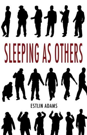 Sleeping as Others de Estlin Adams