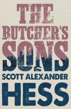 The Butcher's Sons de Scott Alexander Hess