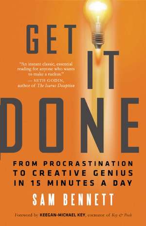 Get It Done: From Procrastination to Creative Genius in 15 Minutes a Day de Sam Bennett