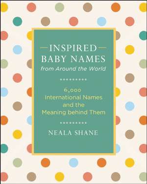 Inspired Baby Names from Around the World de Neala Shane