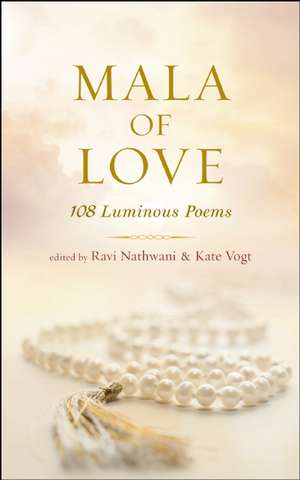 Mala of Love: 108 Luminous Poems de Ravi Nathwani