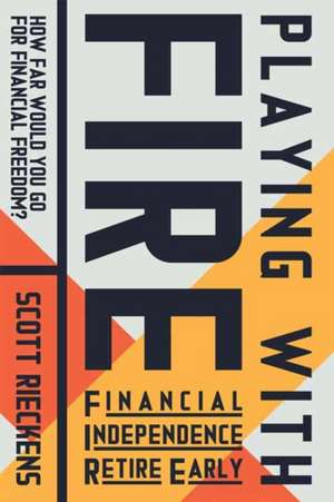 Playing with Fire (Financial Independence Retire Early) de Scott Rieckens