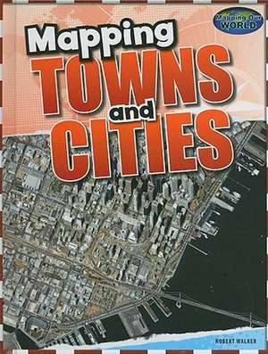 Mapping Towns and Cities de Robert Walker