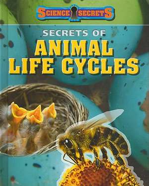 Secrets of Animal Life Cycles de Andrew Solway