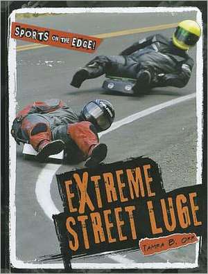 Extreme Street Luge de Tamra B. Orr