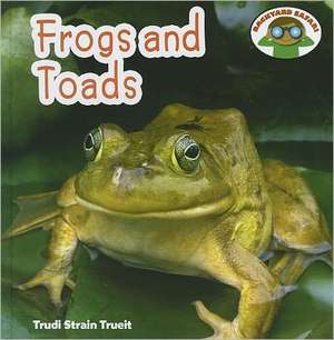 Frogs and Toads de Trudi Strain Trueit