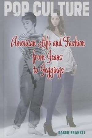 American Life and Fashion from Jeans to Jeggings de Karen Frankel