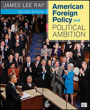 American Foreign Policy and Political Ambition de James L. Ray