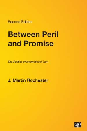 Between Peril and Promise: The Politics of International Law de J. Martin Rochester